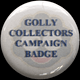 Golly Collectors Campaign Badge